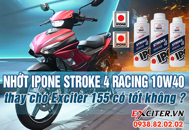 Exciter 155 thay nhớt ipone stroke 4 racing 10w40 có tốt không - 1