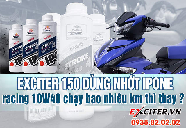 Exciter 150 xài nhớt ipone racing 10w40 chạy bao nhiêu km thì thay nhớt - 2