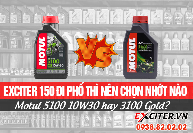 Exciter 150 đi phố thì nên chọn nhớt nào motul 5100 10w30 hay 3100 gold - 1