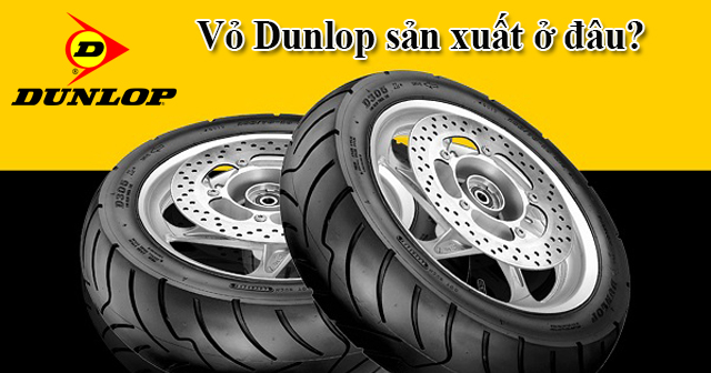 Lốp Dunlop của nước nào sản xuất? Có tốt không?