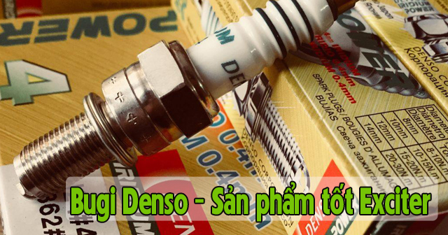 Bugi Denso - Sản phẩm tốt cho động cơ xe Exciter