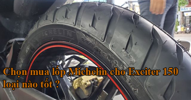 Chọn mua lốp Michelin cho Exciter 150 loại nào tốt ?