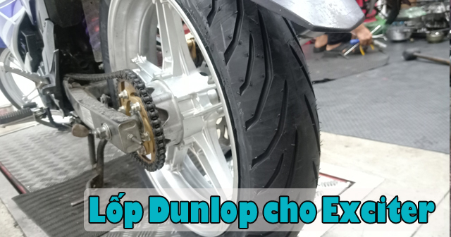 Lốp Dunlop của nước nào sản xuất? Exciter thay có tốt không?