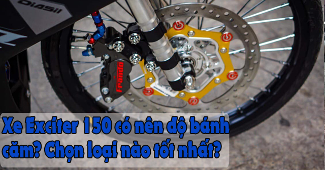Xe Exciter 150 có nên độ bánh căm? Chọn loại nào tốt nhất?
