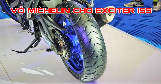 Vỏ Michelin cho Exciter 155 thay loại nào tốt? Giá bao nhiêu?