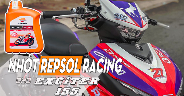 Nhớt Repsol Racing thay cho Exciter 155 đi có bốc không?