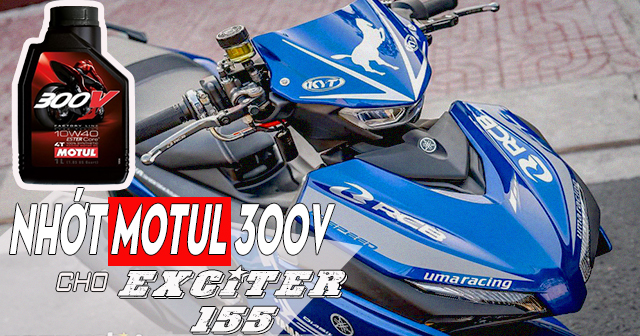 Thay nhớt Motul 300V cho Exciter 155 chạy có tốt không?