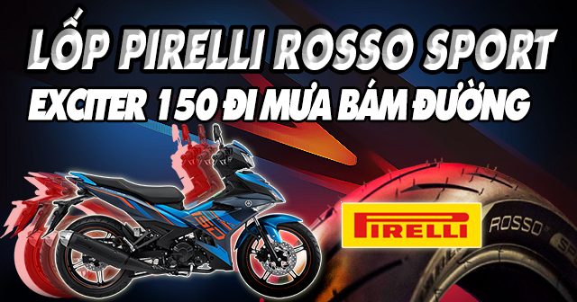 Thay vỏ Pirelli Diablo Rosso Sport cho Exciter 150 có bám đường khi đi mưa không?