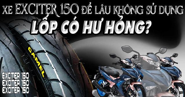 Xe máy Exciter 150 để lâu không sử dụng, lốp có hư hỏng không?