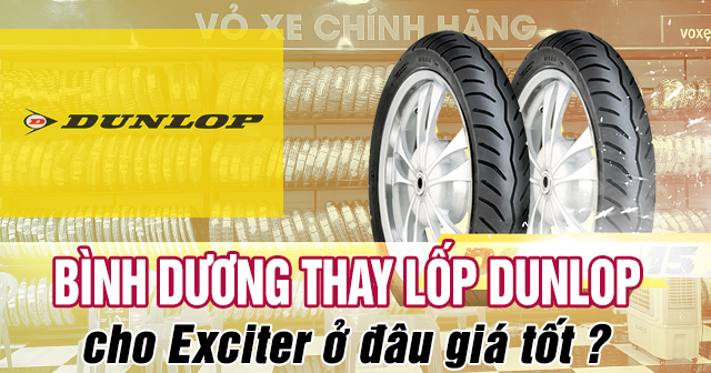 Bình Dương thay lốp Dunlop cho xe Exciter ở đâu giá tốt?