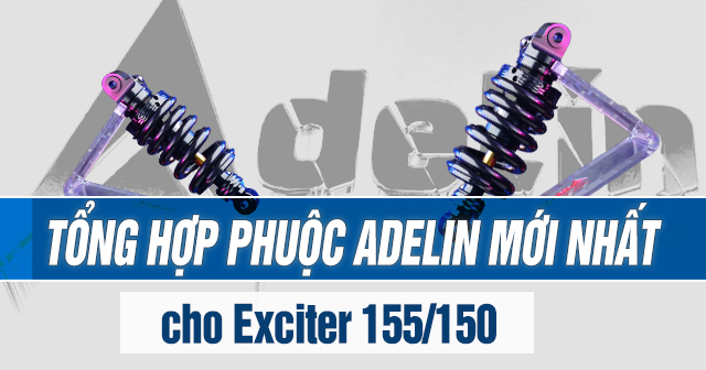 Tổng hợp phuộc Adelin mới nhất cho Exciter 155, Exciter 150