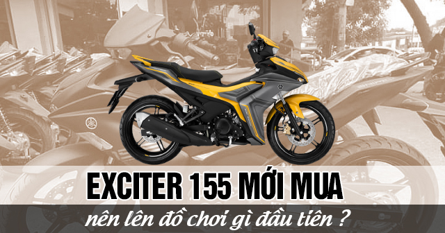 Exciter 155 mới mua nên lên đồ chơi gì đầu tiên?