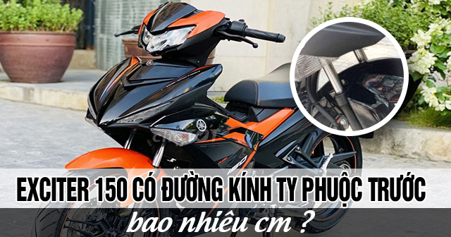 Ty phuộc trước xe Exciter 150 có đường kính bao nhiêu cm?