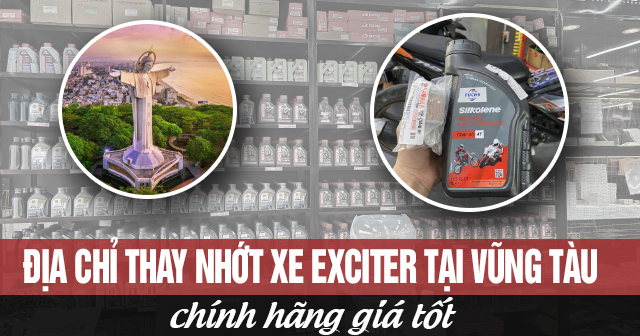 Địa chỉ thay nhớt xe Exciter tại Vũng Tàu chính hãng giá tốt