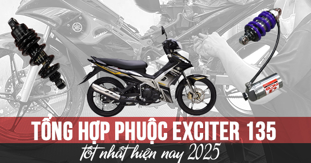 Tổng hợp phuộc Exciter 135 tốt nhất hiện nay 2025